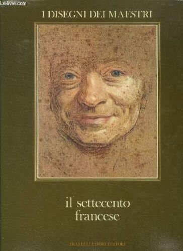 I Disegni Dei Maestri - Il Settecento Francese