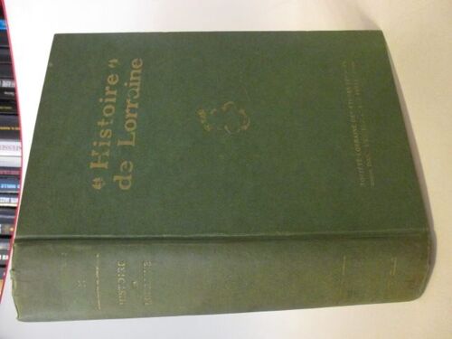 Histoire De Lorraine Publiée Avec Le Concours De Seize Collaborateurs