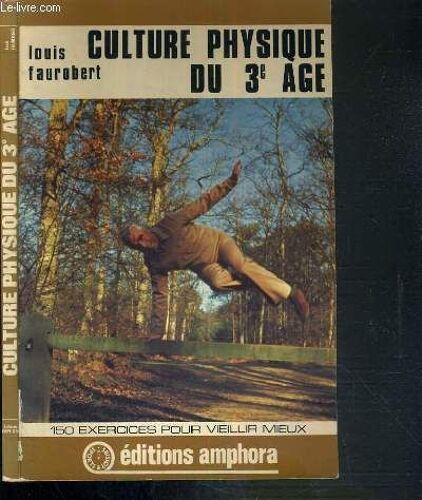 Culture Physique Du 3e Age - 150 Exercices Pour Veillir Mieux