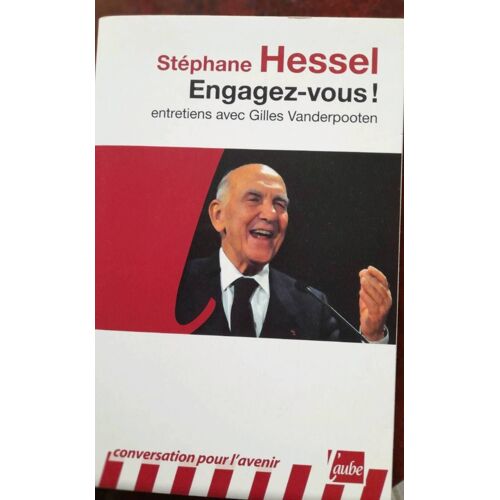 Ca7/ Stéphane Hessel " Engagez Vous! Editions De L'aube 2011
