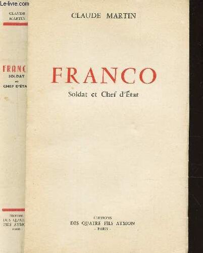 Franco - Soldat Et Chef D'etat.