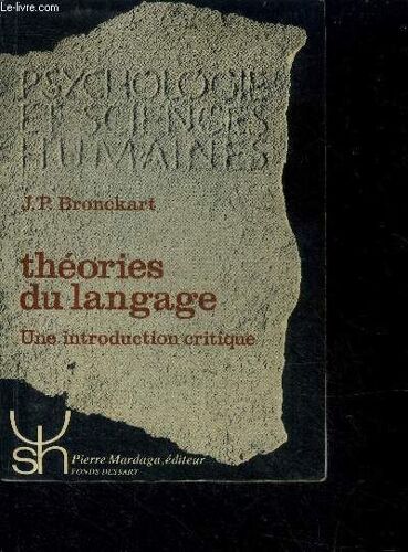 Theories Du Langage - Une Introduction Critique - Psychologie Et Sciences Humaines N°70