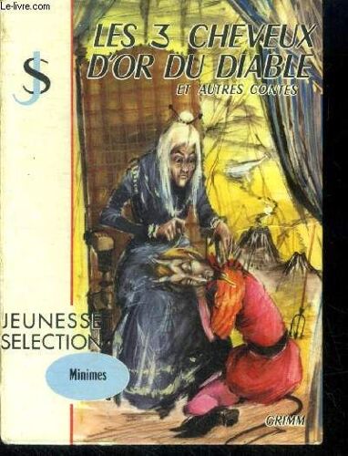 Les Trois Cheveux D Or Du Diable Et Autres Contes - Jeunesse Selection Minimes - Le Paysan Et Le Diable, Les Souliers Qui Ont Danses, Les Trois Langues, Le Loup Et Le Renard, Le Maitre Larron, Les Six(...)