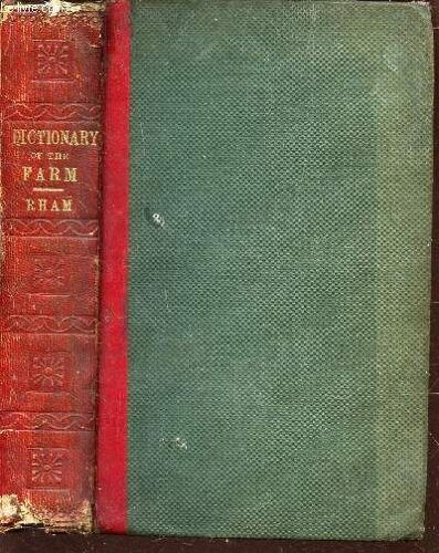 The Dictionary Of The Farm By The Late Rev. W.L. Rham - With Supplementary Matter By William And Hugh Raynbord / A New Edition
