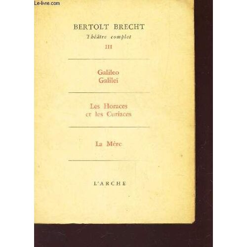 Galileo Galilei - Les Horaces Et Les Curiaces - La Mere / Tome Ii - (Theatre Complet).