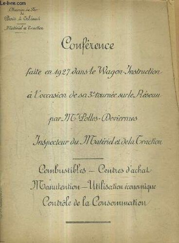 Conference Faite En 1927 Dans Le Wagon Instruction A L'occasion De 3e Tournee Sur Le Reseau - Combustibles Centres D'achat Manutention Utilisation Economique Contreole De La Consommation.