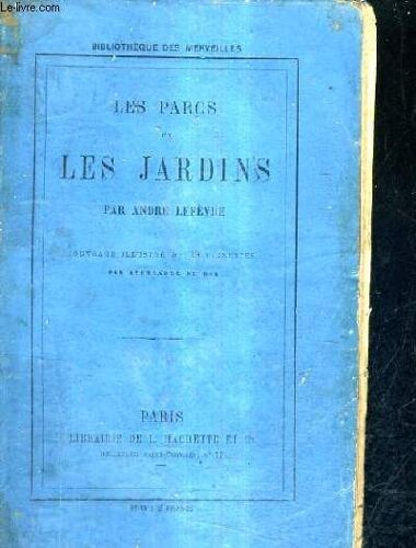 Les Parcs Et Les Jardins / 2e Edition Revue Et Augmentee .