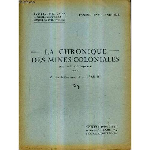 La Chronique Des Mines Coloniales N°41 4e Annee 1er Aout 1935 -  Le Développement Des Recherches Géologiques Et Minières - Le Djebel Nador - Le Bysmalite De Cavammp - La Tectonique De ...