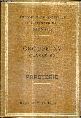 Exposition Universelle Et Internationale De Grand 1913 - Groupe Xv Classe 92 Papeterie - Republique Francaise Ministere Du Commerce Et De L'industrie.