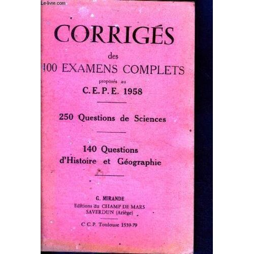 Corriges Des 100 Examens Complets Proposes Au C.E.P.E. 1958- 250 Questions De Sciences- 140 Questions D Histoire Et Geographie - Livret De L Eleve