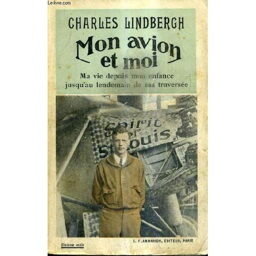 Mon Avion Et Moi - Ma Vie Depuis Mon Enfance Jusqu'au Lendemain De Ma Traversee.