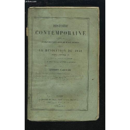 Histoire Contemporaine - Tome 2 - Comprenant Les Principaux Evenements Qui Se Sont Accomplis Depuis La Revolution De 1848.