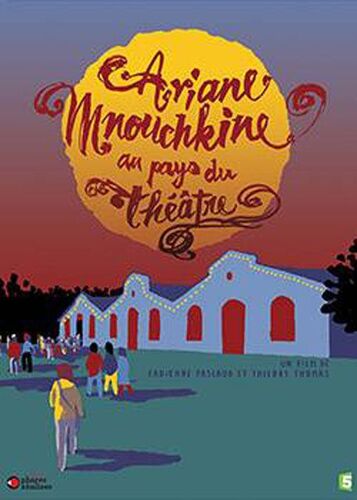 Ariane Mnouchkine : Au Pays Du Théâtre