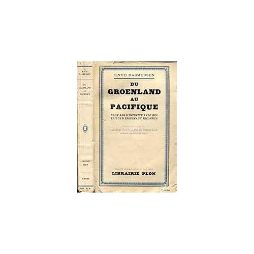Du Groenland Au Pacifique, Deux Ans D'intimité Avec Les Tribus D'esquimaux Inconnus