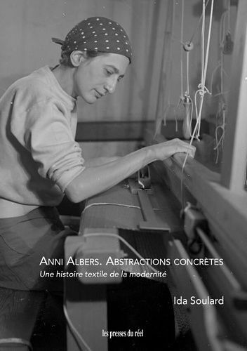 Anni Albers : Abstractions Concrètes - Une Histoire Textile De La Modernité