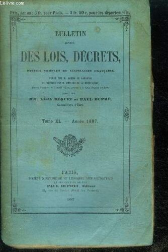 Bulletin Annote Des Lois, Decrets - Recueil Complet De La Legislation Francaise - Tome Xl Annee 1887