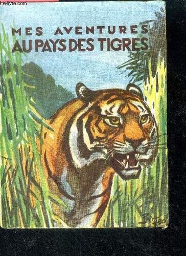 Mes Aventures Au Pays Des Tigres - Reportage D Un Routier Au Cambodge - Collection Aventure