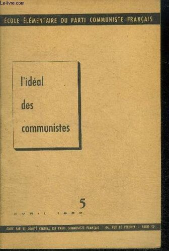 Ecole Elementaire Du Parti Communiste Francais - N°5 Avril 1960 - L Ideal Des Communistes - Le Mode De Production Socialiste, La Physionomie Sociale Politique Et Culturelle De La Societe Socialiste(...)