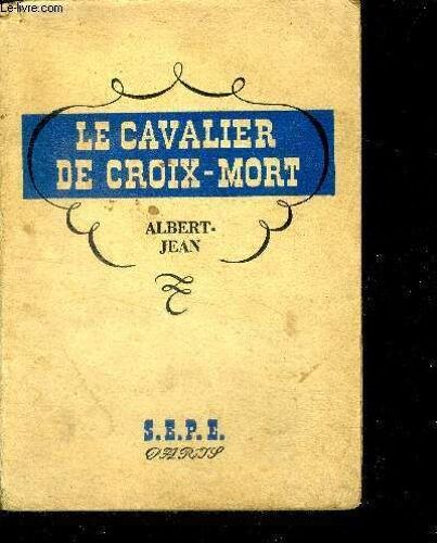Le Cavalier De Croix Mort - Le Vinaigre Des Quatre Voleurs Filmé Sous Le Titre Le Cavalier De Croix Mort - Roman
