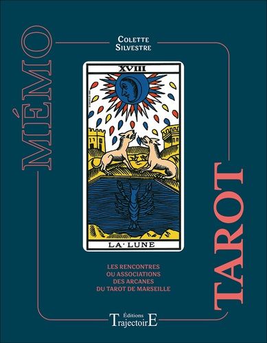 Mémo Tarot - Les Rencontres Ou Associations Des Arcanes Du Tarot De Marseille