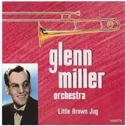 Glenn Miller Orchestra Little Brown Jug