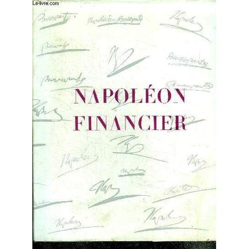 Napoléon Financier - Napoléon Ier Lettres Au Comte Mollien, Ministre Du Trésor Public Présentées Et Commentées Par Jacques Arnna - Museo Julio Lobo Departement Des Manuscrits La Havane, Cuba