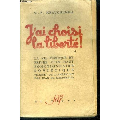 J Ai Choisi La Liberté ! La Vie Publique Et Privée D Un Haut Fonctionnaire Soviétique