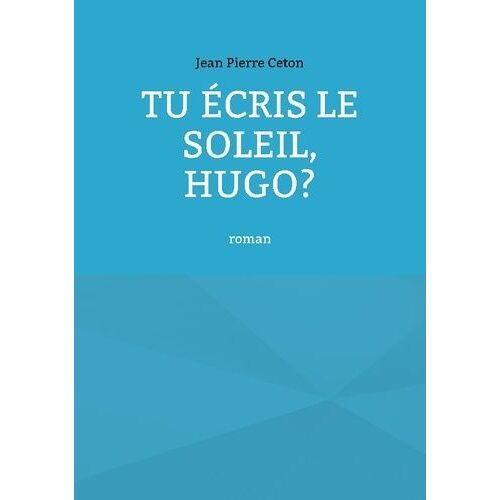 Tu Écris Le Soleil, Hugo?