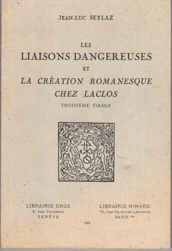 Les Liaisons Dangereuses Et La Création Romanesque Chez Laclos. Troisième Tirage.