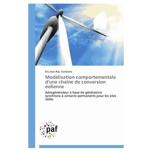 Modélisation Comportementale D'une Chaîne De Conversion Éolienne - Aérogénérateur À Base De Génératrice Synchrone À Aimants Permanents Pour Les Sites Isolés