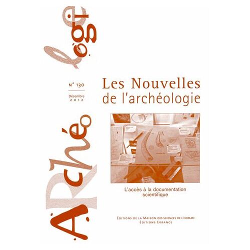 Les Nouvelles De L'archéologie N° 130, Décembre 2012 - L'accès À La Documentation Scientifique
