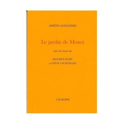 Le Jardin De Monet - Suivi De Deux Textes De Maurice Kahn Et Louis Vauxcelles