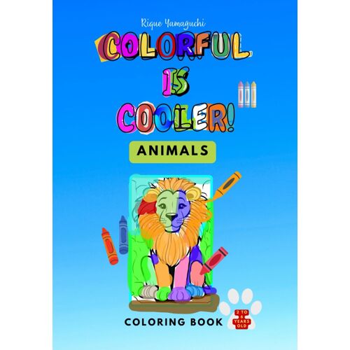 Colorful Is Cooler! - Animals: Coloring Book For Kids, 2 To 5 Years Old (Yamaguchi's Publications In Inglish)