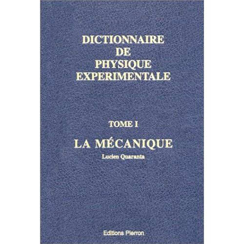 Dictionnaire De Physique Experimentale - Tome 1, La Mecanique