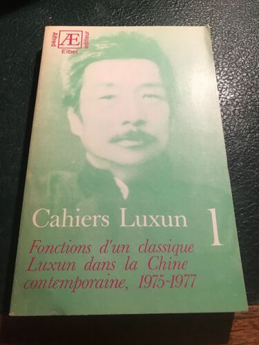 Cahiers Luxun N° 1 - Fonctions D'un Classique, Luxun Dans La Chine Contemporaine - 1975-1977