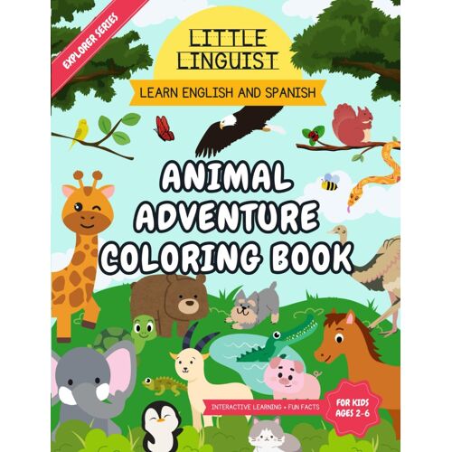 Little Linguist Animal Adventure Coloring Book: Learn English And Spanish For Toddlers And Kids (Ages 2-6), Full Page Coloring 35 Animals, Drawing ... More To Keep Your Little One Busy For Hours