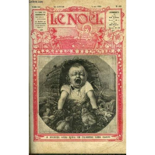 Le Noël N° 528 - Le Pape Du Catéchisme Par Nouvelet, Gustave Nadaud 1820-1893, Un Éléphant D Un Demi Centimètre Par C. De L, Colas, Colasse Et Colette (Fin) Par Jules Simon, La Maison Du Chapeau De(...)