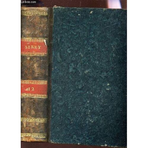Recueil General Des Lois Et  Des Arrets  / Tome Xii (An 1812) / Iere Et Iieme Parties.