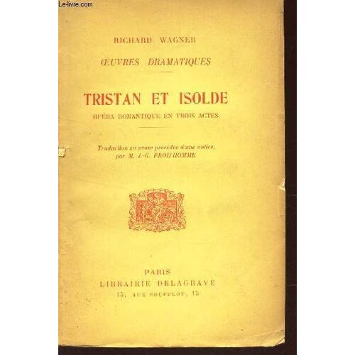 Tristan Et Isolde - Opera Romantique En Trois Actes / Oeuvres Dramatiques.