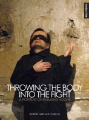 Throwing The Body Into Fight - A Portrait Of Raimund Hoghe