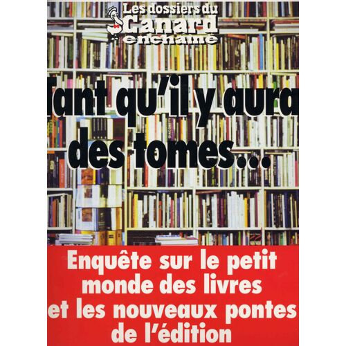 Les Dossiers Du Canard Enchainé N° 93 : Tant Qu'il Y Aura Des Tomes...