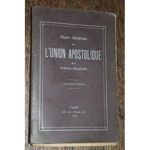 Règle Générale De L'union Apostolique Des Prêtres Séculiers. Quatrième Édition