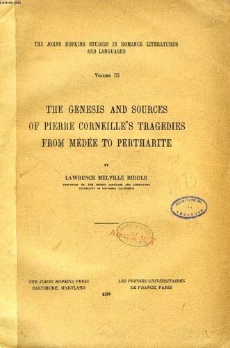 The Genesis And Sources Of Pierre Corneille's Tragedies From Medee To Pertharite