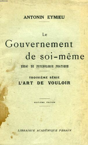 Le Gouvernement De Soi-Même, 3e Serie, L'art De Vouloir