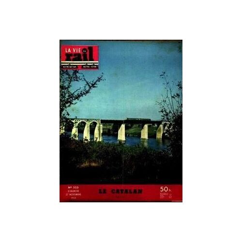 Vie Du Rail (La) N° 523 Du 27/11/1955 - Le Catalan.