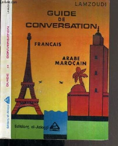 Guide De Conversation - Francais - Arabe Marocain -  3ème Edition.