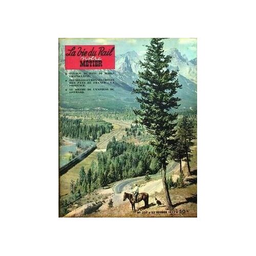 Vie Du Rail (La) N° 337 Du 25/02/1952 - Voyage Au Pays De Maria Chapdelaine. Les Belles Et Bonnes Choses Des Pays De France - La Provence. Le Drame De L'express Du Gothard.