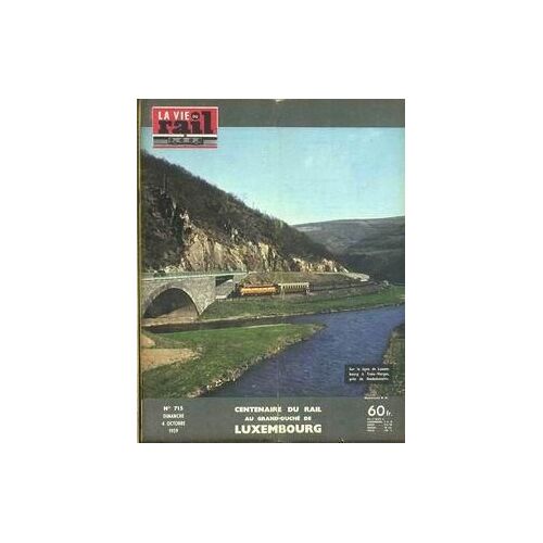 Vie Du Rail (La) N° 715 Du 04/10/1959 - Centenaire Du Rail Au Grand-Duche De Luxembourg. Sur La Ligne De Luxembourg A Trois-Vierges Pres De Goebelsmuhie.