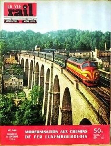 Vie Du Rail (La) N° 564 Du 30/09/1956 - Modernisation Aux Chemins De Fer Luxembourgeois.