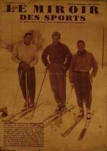 Miroir Des Sports (Le) N° 982 Du 21/12/1937 - Agnel - De Chamonix - Est Encadre Apres Sa Victore Dans La Premiere Grande Course De Descente De L'annee A Megeve Par Le Champion Cycliste Louis Gerardin Et L'acteur Albert Prejean.